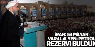İran: 53 milyar varillik yeni petrol rezervi bulduk