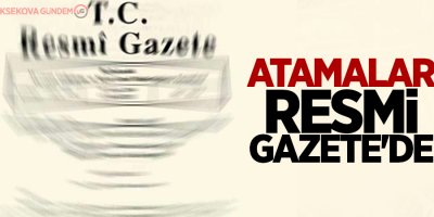 Atamalar Resmi Gazete'de