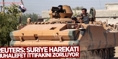 Reuters: Suriye harekatı muhalefet ittifakını zorluyor