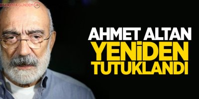 Ahmet Altan yeniden tutuklandı