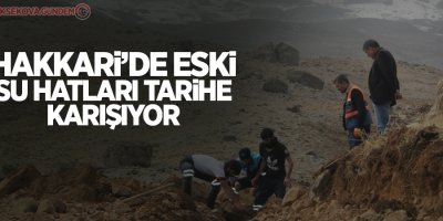 Hakkari’de eski su hatları tarihe karışıyor