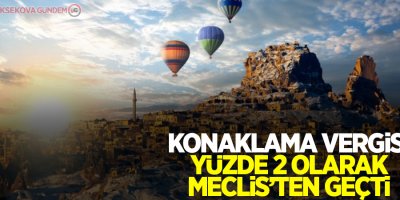 Konaklama vergisi yüzde 2 olarak Meclis’ten geçti