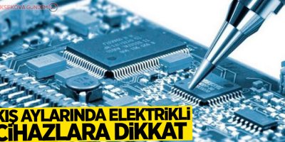 Kış aylarında elektrikli cihazlara dikkat