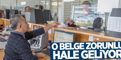 O belge zorunlu hale geliyor