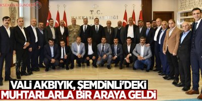 Vali Akbıyık, Şemdinli'deki muhtarlarla bir araya geldi