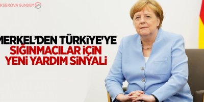 Merkel’den Türkiye'ye sığınmacılar için yeni yardım sinyali