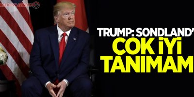 Trump: Sondland'ı çok iyi tanımam