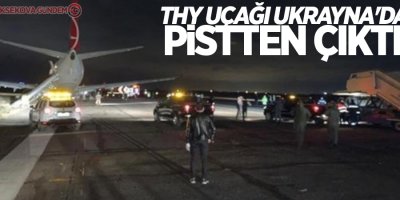 THY uçağı Ukrayna'da pistten çıktı