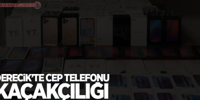 Derecik’te cep telefonu kaçakçılığı