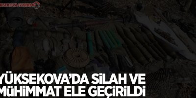 Yüksekova’da silah ve mühimmat ele geçirildi