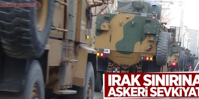 Irak sınırına askeri sevkiyat