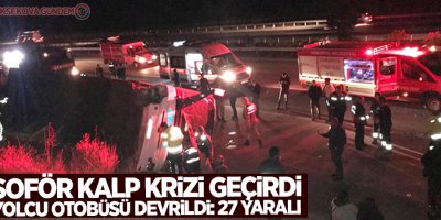 Şoför kalp krizi geçirdi, yolcu otobüsü devrildi: 27 yaralı