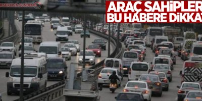 Araç sahipleri bu habere dikkat!