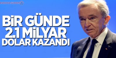 Bir günde 2.1 milyar dolar kazandı