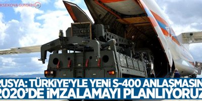 Rusya: Türkiye'yle yeni S-400 anlaşmasını 2020’de imzalamayı planlıyoruz