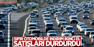 Sıfır otomobilde indirim ikinci el satışları durdurdu