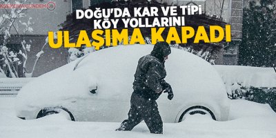 Doğu'da kar ve tipi köy yollarını ulaşıma kapadı