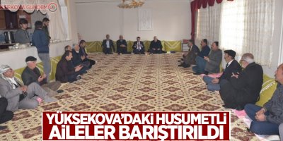 Yüksekova’daki husumetli aileler barıştırıldı