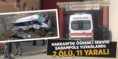 Hakkari'de öğrenci servisi şarampole yuvarlandı: 2 ölü