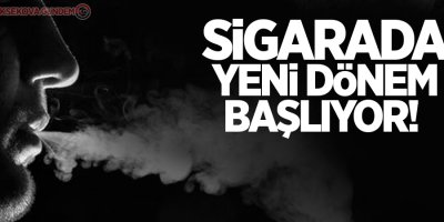 Sigarada yeni dönem başlıyor!