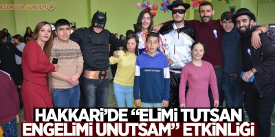 Hakkari’de “Elimi Tutsan Engelimi Unutsam” etkinliği