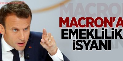 Macron'a emeklilik isyanı
