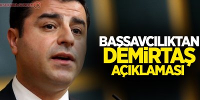 Başsavcılıktan Demirtaş açıklaması