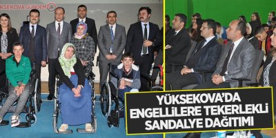 Yüksekova’da engellilere tekerlekli sandalye dağıtımı yapıldı