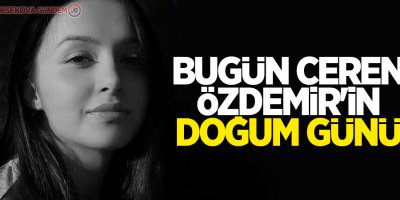 Bugün Ceren Özdemir'in doğum günü