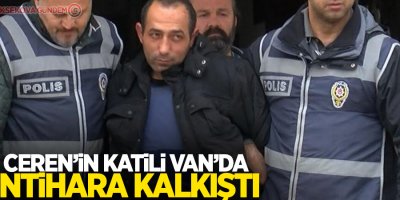 Ceren'in katili Van'da intihara kalkıştı