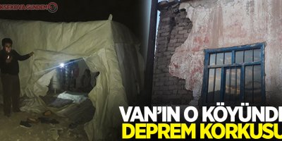 Van'ın o köyünde deprem korkusu!