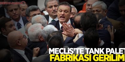 Meclis'te Tank Palet Fabrikası gerilimi
