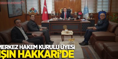 Merkez Hakem Kurulu Üyesi Işın Hakkari’de