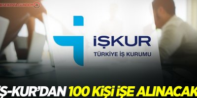 İş-Kur'dan 100 kişi işe alınacak