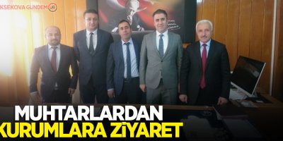 Muhtarlardan kurumlara ziyaret