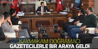 Kaymakam Doğramacı gazetecilerle bir araya geldi
