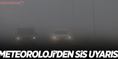 Meteoroloji'den sis uyarısı