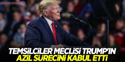 Temsilciler Meclisi Trump'ın azil sürecini kabul etti