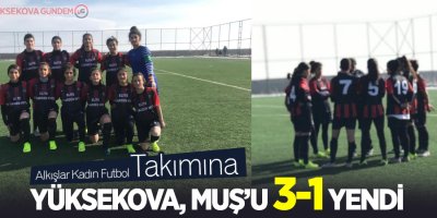Yüksekova, Muş'u 3-1 yendi