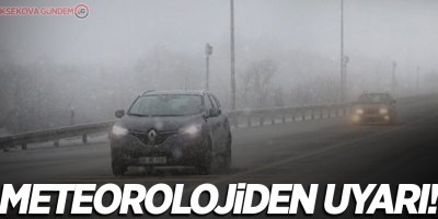 Meteorolojiden uyarı!