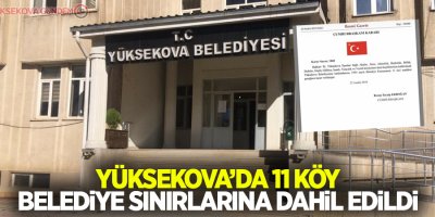 Yüksekova'da 11 köy belediye sınırlarına dahil edildi