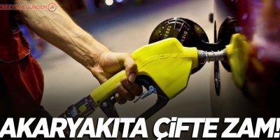 Akaryakıta çifte zam!
