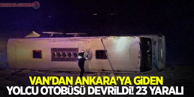 Van'dan Ankara'ya giden yolcu otobüsü devrildi! 23 yaralı