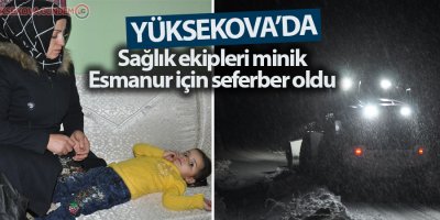 Yüksekova’da hasta kurtarma operasyonu