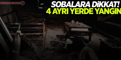 Sobalara dikkat! 4 ayrı yerde yangın!