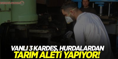 Vanlı 3 kardeş, hurdalardan tarım aleti yapıyor!