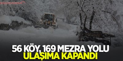 56 köy, 169 mezra yolu ulaşıma kapandı