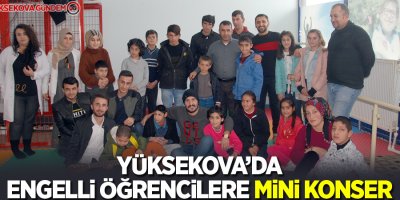 Yüksekova’da engelli öğrencilere mini konser