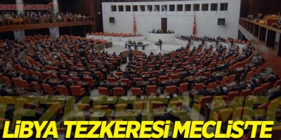 Libya tezkeresi Meclis'te