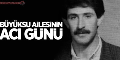 Büyüksu ailesinin acı günü